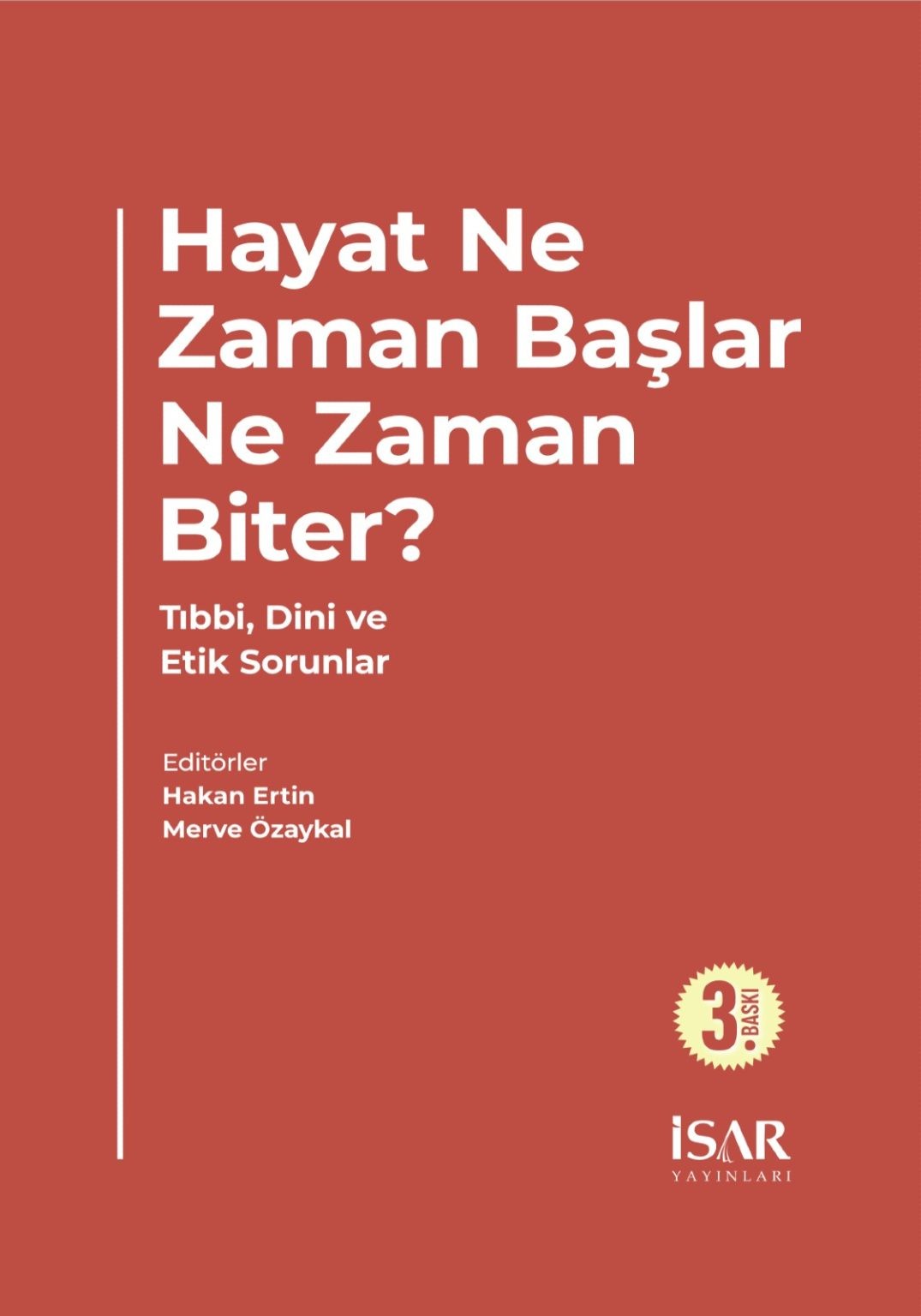 Hayat Ne Zaman Başlar, Ne Zaman Biter?